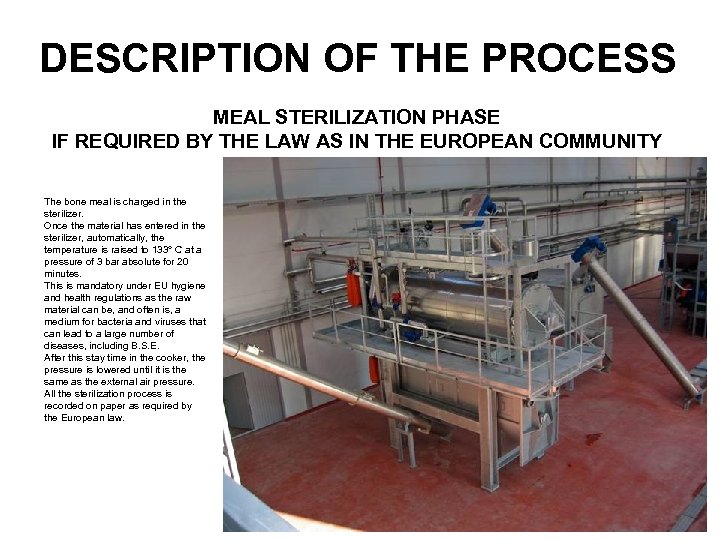 DESCRIPTION OF THE PROCESS MEAL STERILIZATION PHASE IF REQUIRED BY THE LAW AS IN