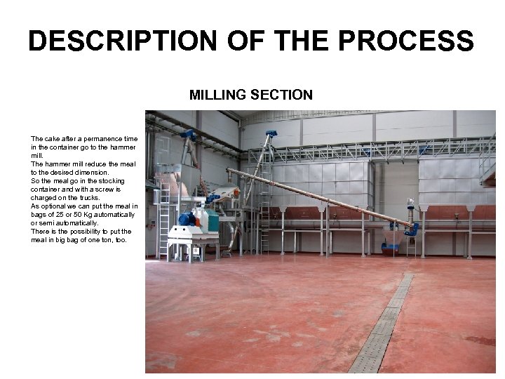 DESCRIPTION OF THE PROCESS MILLING SECTION The cake after a permanence time in the