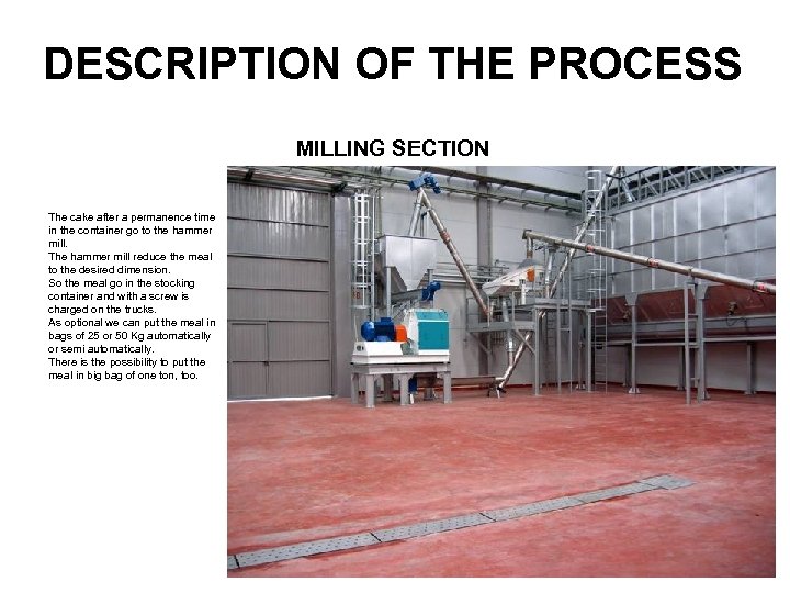 DESCRIPTION OF THE PROCESS MILLING SECTION The cake after a permanence time in the