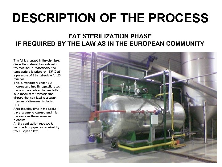 DESCRIPTION OF THE PROCESS FAT STERILIZATION PHASE IF REQUIRED BY THE LAW AS IN
