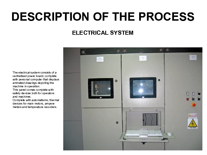 DESCRIPTION OF THE PROCESS ELECTRICAL SYSTEM The electrical system consists of a centralised power