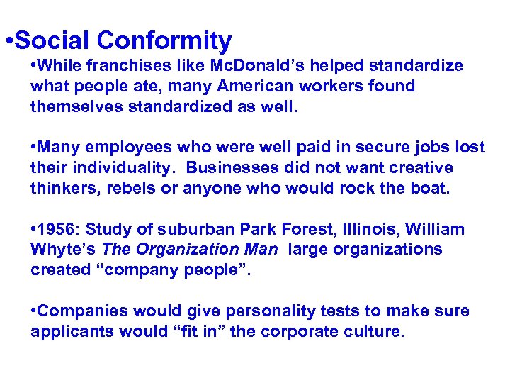  • Social Conformity • While franchises like Mc. Donald’s helped standardize what people