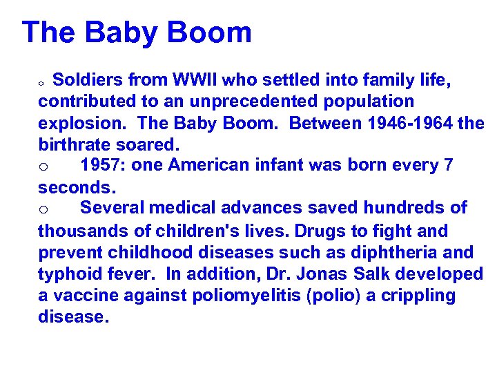 The Baby Boom Soldiers from WWII who settled into family life, contributed to an