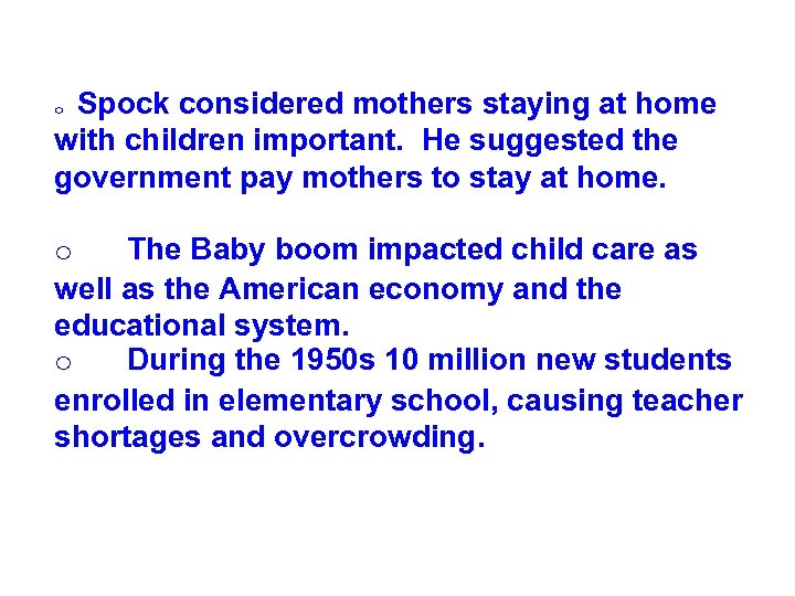 Spock considered mothers staying at home with children important. He suggested the government pay