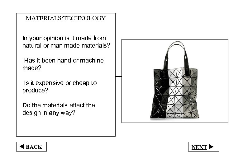 MATERIALS/TECHNOLOGY In your opinion is it made from natural or man made materials? Has