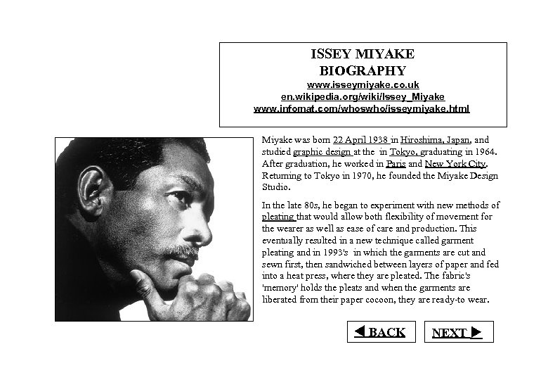 ISSEY MIYAKE BIOGRAPHY www. isseymiyake. co. uk en. wikipedia. org/wiki/Issey_Miyake www. infomat. com/whoswho/isseymiyake. html