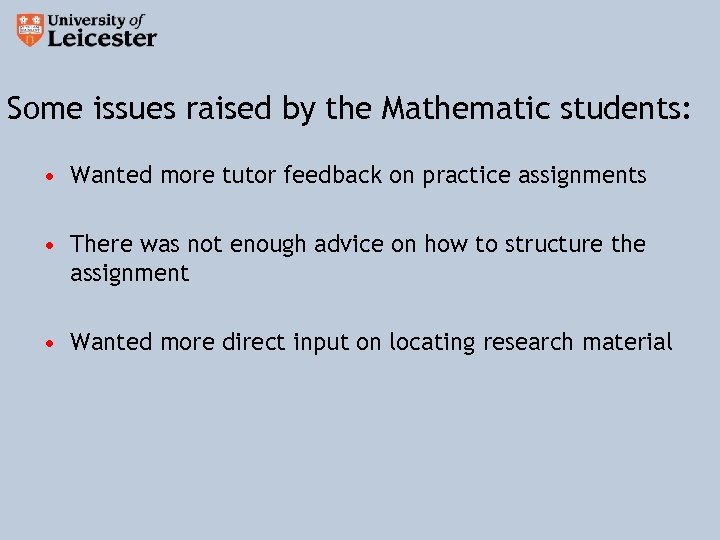 Some issues raised by the Mathematic students: • Wanted more tutor feedback on practice
