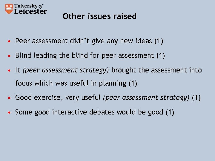  Other issues raised • Peer assessment didn’t give any new ideas (1) •