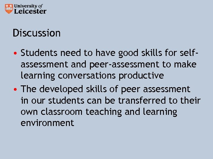 Discussion • Students need to have good skills for selfassessment and peer-assessment to make