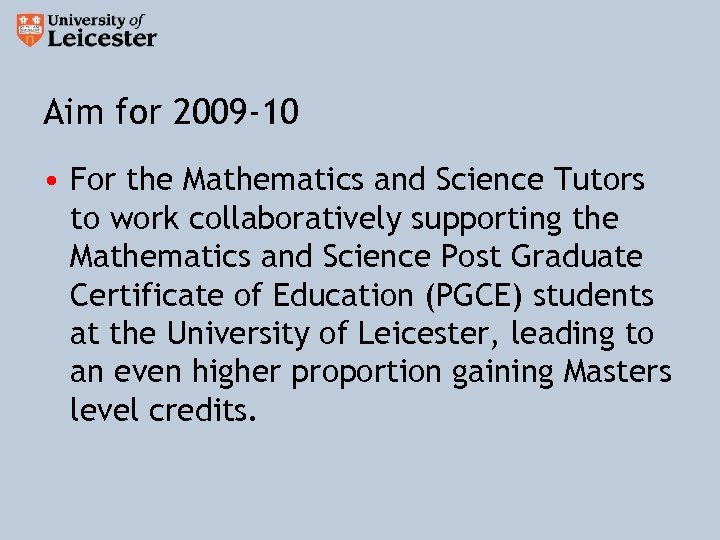 Aim for 2009 -10 • For the Mathematics and Science Tutors to work collaboratively