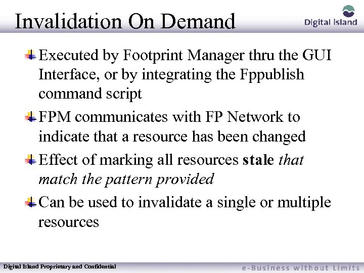 Invalidation On Demand Executed by Footprint Manager thru the GUI Interface, or by integrating