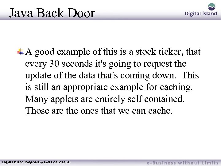 Java Back Door A good example of this is a stock ticker, that every