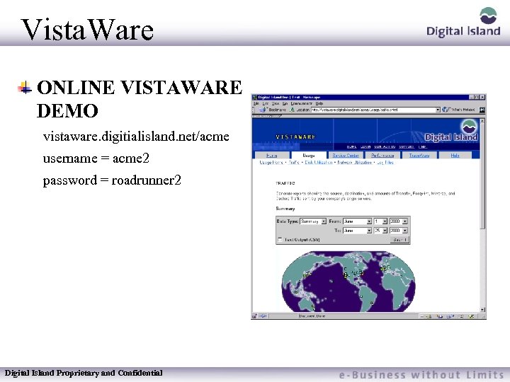 Vista. Ware ONLINE VISTAWARE DEMO vistaware. digitialisland. net/acme username = acme 2 password =