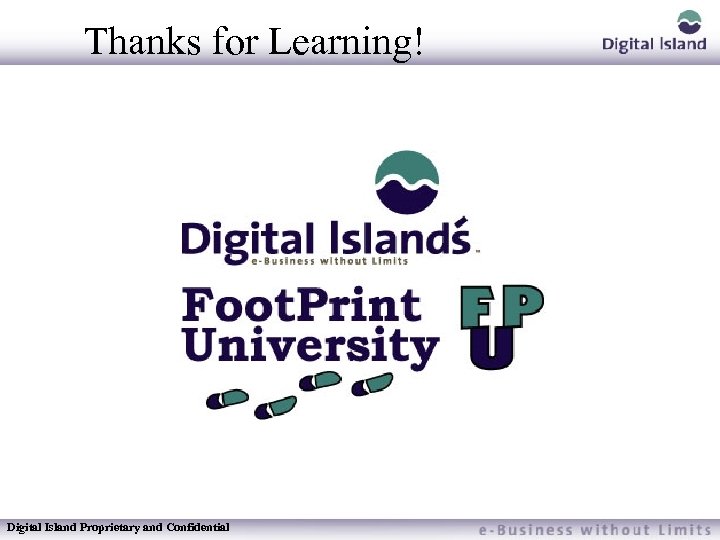 Thanks for Learning! Digital Island Proprietary and Confidential 