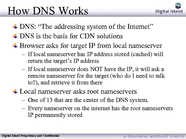 How DNS Works DNS: “The addressing system of the Internet” DNS is the basis