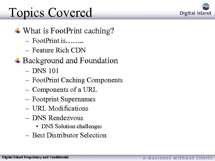 Topics Covered What is Foot. Print caching? – Foot. Print is……. . – Feature