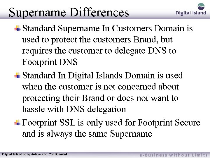 Supername Differences Standard Supername In Customers Domain is used to protect the customers Brand,