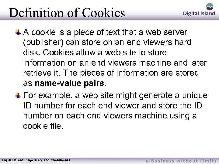 Definition of Cookies A cookie is a piece of text that a web server