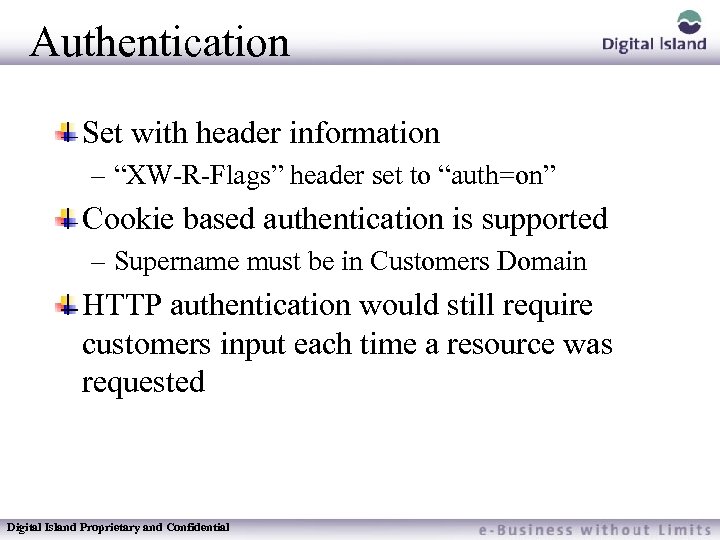 Authentication Set with header information – “XW-R-Flags” header set to “auth=on” Cookie based authentication