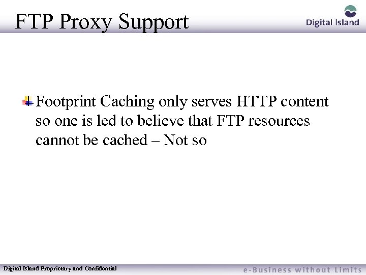 FTP Proxy Support Footprint Caching only serves HTTP content so one is led to