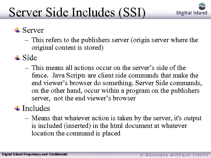 Server Side Includes (SSI) Server – This refers to the publishers server (origin server