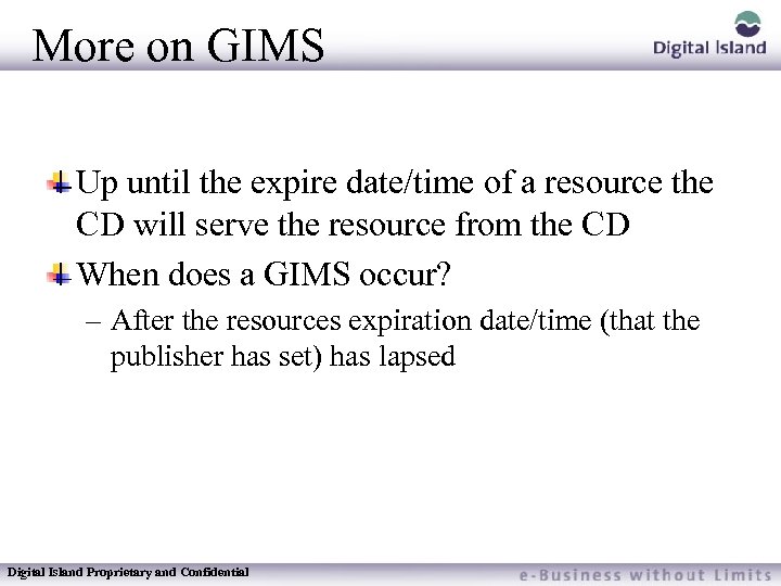 More on GIMS Up until the expire date/time of a resource the CD will