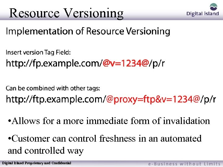 Resource Versioning • Allows for a more immediate form of invalidation • Customer can