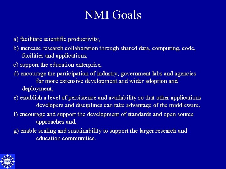 NMI Goals a) facilitate scientific productivity, b) increase research collaboration through shared data, computing,