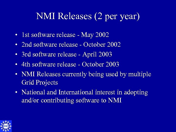 NMI Releases (2 per year) • • • 1 st software release - May