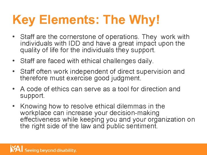 Key Elements: The Why! • Staff are the cornerstone of operations. They work with