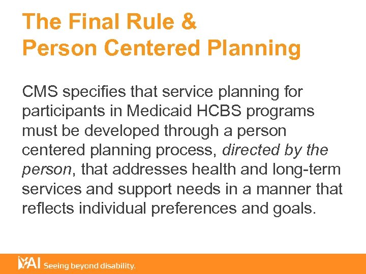 The Final Rule & Person Centered Planning CMS specifies that service planning for participants