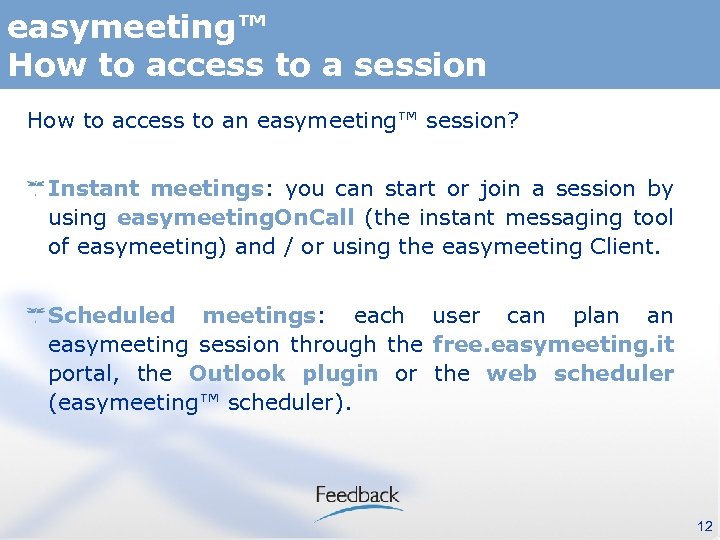 easymeeting™ How to access to a session How to access to an easymeeting™ session?