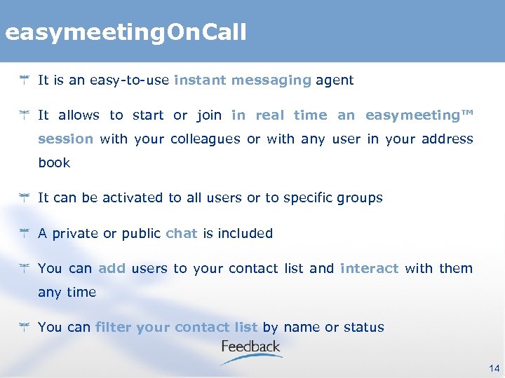 easymeeting. On. Call It is an easy-to-use instant messaging agent It allows to start