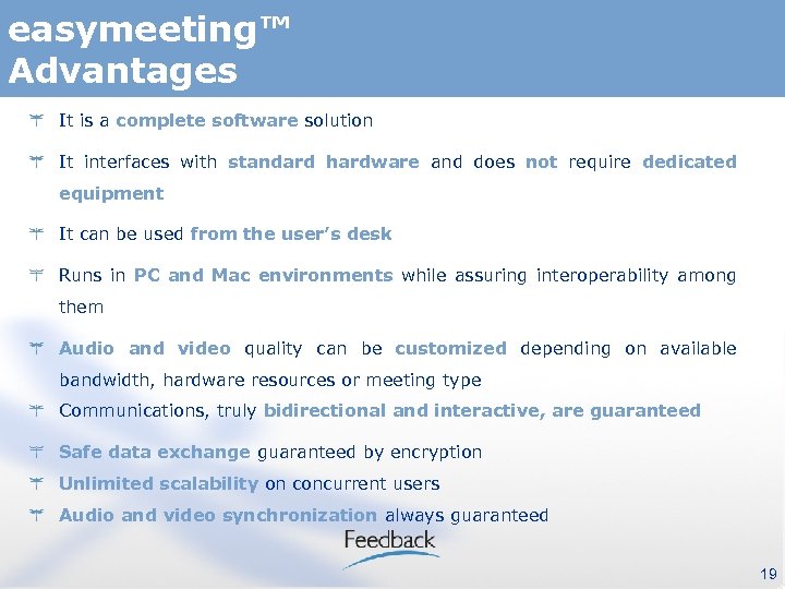 easymeeting™ Advantages It is a complete software solution It interfaces with standard hardware and