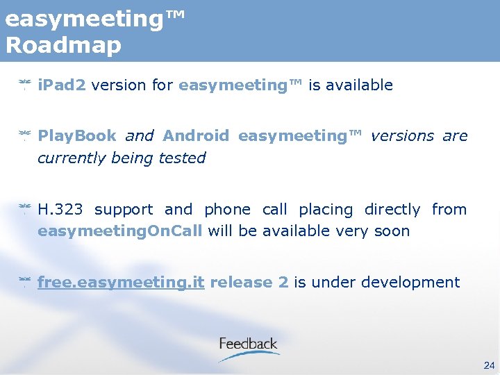 easymeeting™ Roadmap i. Pad 2 version for easymeeting™ is available Play. Book and Android