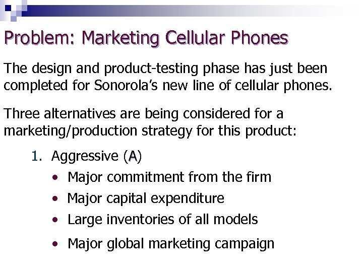 Problem: Marketing Cellular Phones The design and product-testing phase has just been completed for