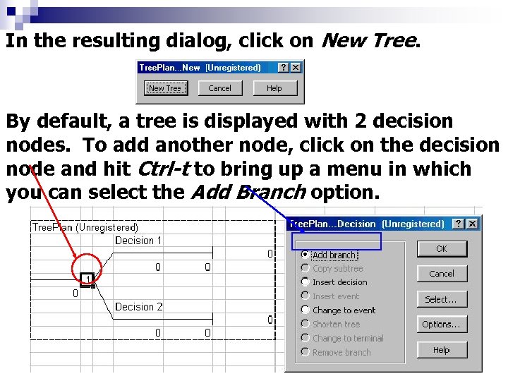 In the resulting dialog, click on New Tree. By default, a tree is displayed