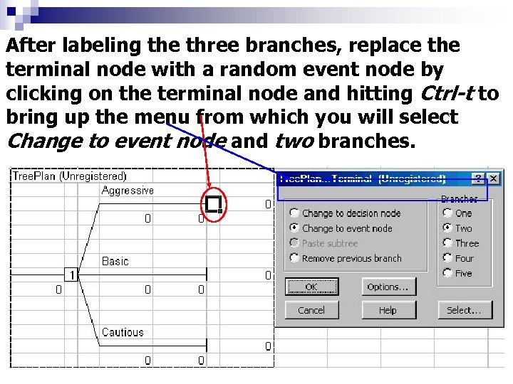 After labeling the three branches, replace the terminal node with a random event node