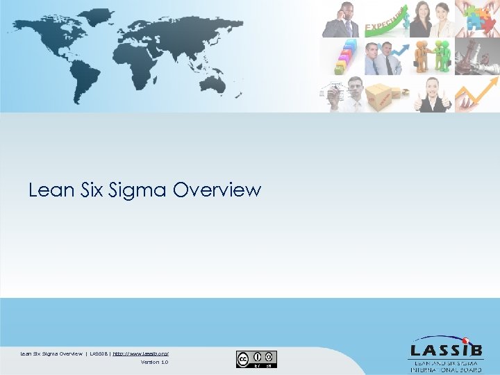 Lean Six Sigma Overview | LASSIB | http: //www. lassib. org/ Version 1. 0