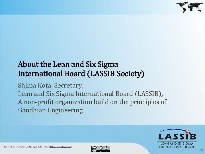 About the Lean and Six Sigma International Board (LASSIB Society) Shilpa Kota, Secretary, Lean