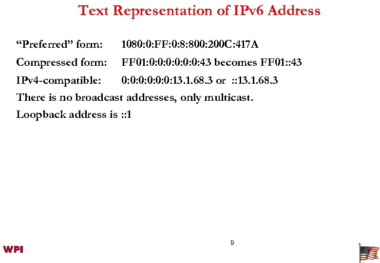 Text Representation of IPv 6 Address “Preferred” form: 1080: 0: FF: 0: 8: 800: