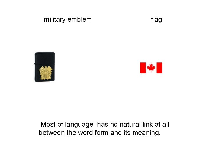 military emblem flag Most of language has no natural link at all between the