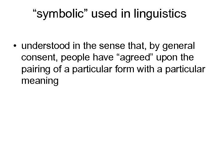 “symbolic” used in linguistics • understood in the sense that, by general consent, people