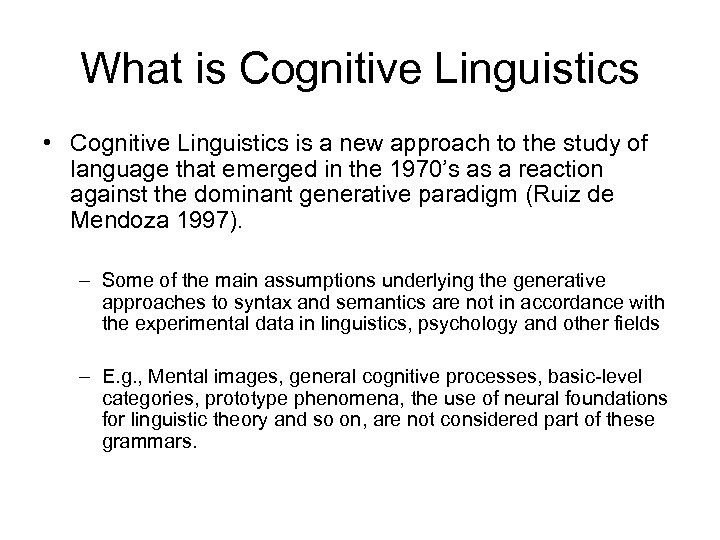 What is Cognitive Linguistics • Cognitive Linguistics is a new approach to the study