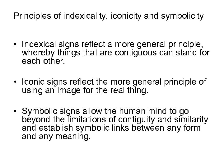 Principles of indexicality, iconicity and symbolicity • Indexical signs reflect a more general principle,