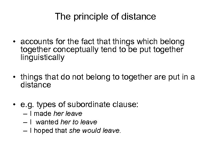 The principle of distance • accounts for the fact that things which belong together