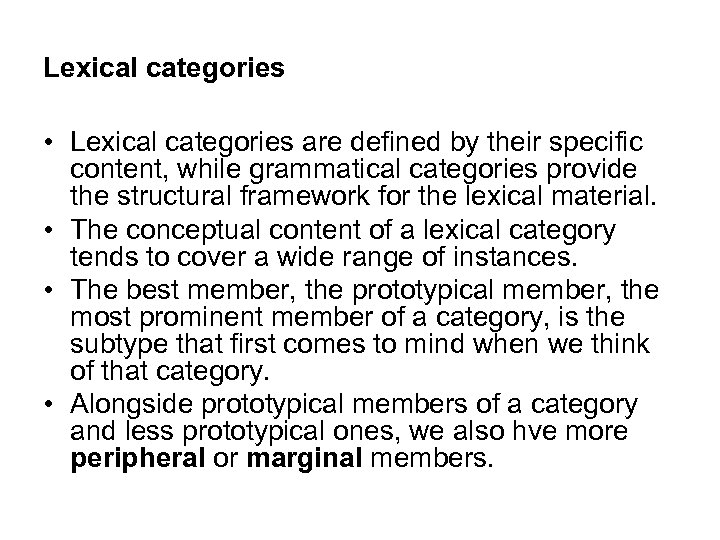 Lexical categories • Lexical categories are defined by their specific content, while grammatical categories