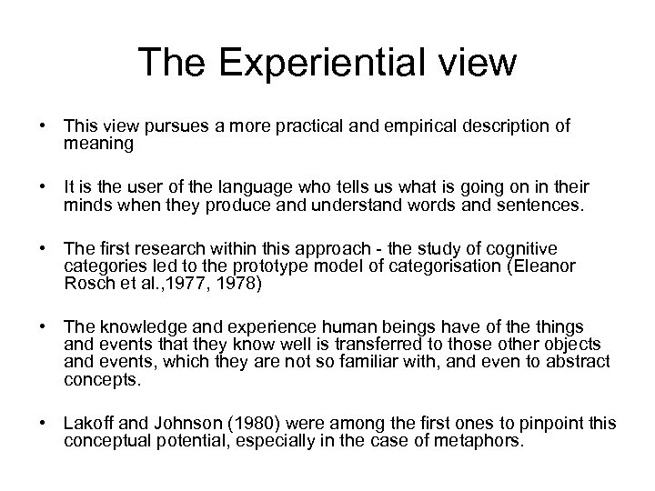 The Experiential view • This view pursues a more practical and empirical description of