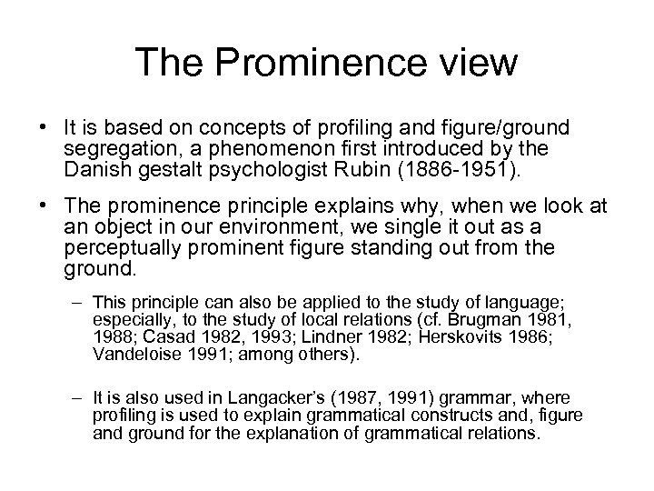 The Prominence view • It is based on concepts of profiling and figure/ground segregation,
