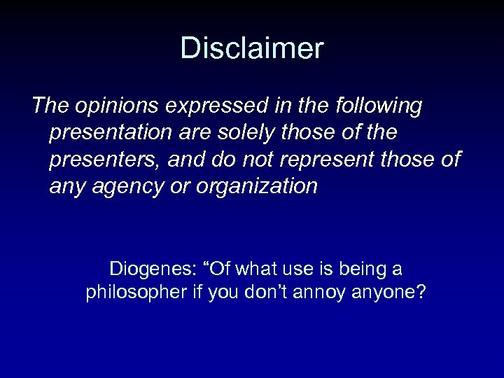 Disclaimer The opinions expressed in the following presentation are solely those of the presenters, Disclaimer The opinions expressed in the following presentation are solely those of the presenters,